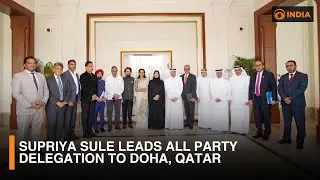 Supriya Sule leads all party delegation to Doha, Qatar