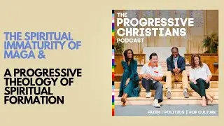 44: The Spiritual Immaturity of MAGA & A Progressive Theology of Spiritual Formation - video