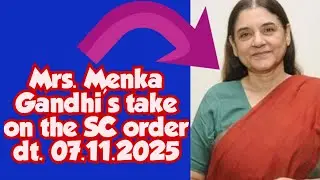SC&rsquo;s 07/11/2025 order &mdash; Maneka Gandhi&rsquo;s strong response.