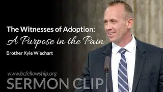 Sermon Clip: 231213 - Kyle Wiechart: The Witnesses of Adoption: A Purpose in the Pain