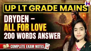 🔥MAINS UP LT Grade English Class - 3 | John Dryden All For Love 🔥 200 Words Answer | Complete