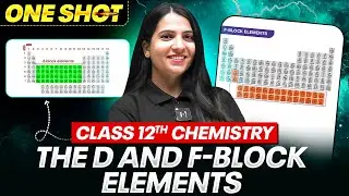 D and F Block Elements Class 12 One Shot | All Concepts, Tricks & PYQs | PB NEET 2026 Series