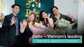 Delia &ndash; Vietnam&rsquo;s leading dental & aesthetic complex