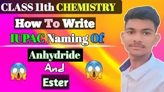 🤟How To Write IUPAC Naming OF Anhydride And Ester🤟# (Class 9,10,11,12)@princeacademyallinone7498