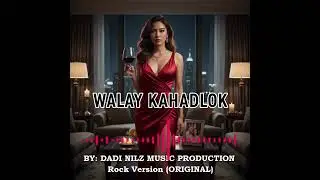Walay Kahadlok by Dadi Nilz Music Production - Rock Version (ORIGINAL)
