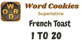 Word Cookies French Toast Answers [1 to 20 Levels] | Under Superlative Category