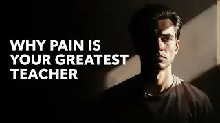 Why Pain Is Your Greatest Teacher