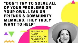 Ep. 24 How to Make Friends & Feel Like You Belong (Radha Agrawal - Co-Founder of Thinx / Daybreaker