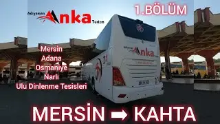 #103 Adıyaman Anka Turizm | Mersin - Kahta | Otobüs Yolculuğu | 1.Bölüm | Bus Travel Türkiye