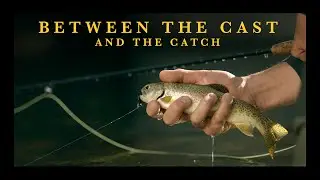 Flyfishing Film | BETWEEN THE CATCH AND THE CAST