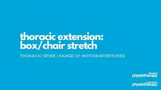Thoracic Extension- Box/Chair Stretch