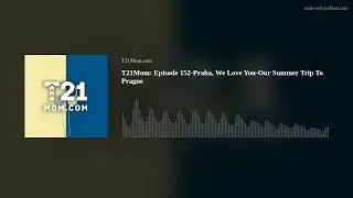 T21Mom: Episode 152-Praha, We Love You-Our Summer Trip To Prague