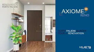 Rénovez la porte d'entrée de votre appartement avec la porte palière AXIOME 39 Réno HUET