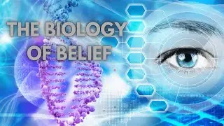 The Biology of Belief | How Our Thoughts Control Our Biology by Dr. Bruce Lipton