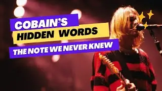 Kurt Cobain&rsquo;s Last Note &ndash; Hidden Secrets Revealed