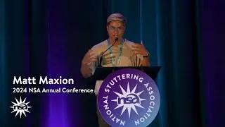 NSA Storytellers |  Matt Maxion  | 2024 National Stuttering Association Annual Conference