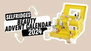 Selfridges Beauty Advent Calendar 2024 - Full reveal #beautycalendars