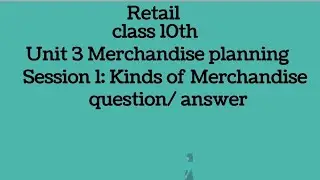 Class 10th Retail( Unit-3 Merchandise planning (Kinds of Merchandise) Question/Answers