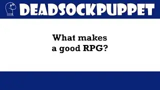 Sock Talk What makes a good RPG?