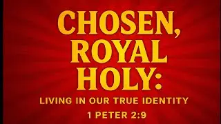👑✨🙏 1 Peter 2:9 | Chosen, Royal, Holy: Living in Our True Identity