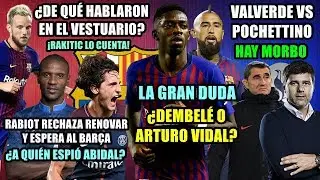 &iquest;DEMBEL&Eacute; O VIDAL? | CONFESI&Oacute;N RAKITIC | POCHETTINO VS VALVERDE | RABIOT ESPERA BAR&Ccedil;A | ABIDAL ESP&Iacute;A