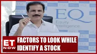 What Are Factors To Look While Identify A Stock? Investor Porinju Veliyath Answers | ET Now