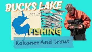 BUCKS LAKE TROUT AND KOKANEE  Fishing lessons learned and shared. What to expect and sites to see