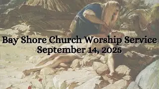 Bay Shore Church Sunday Worship Service. September 14, 2025