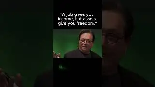 A Job Gives You Income, Assets Give You Freedom | Robert Kiyosaki