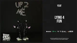 Yeat - ''Lying 4 fun'' (Up 2 Me)