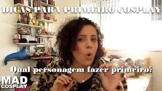 DICAS PARA PRIMEIRO COSPLAY: QUAL PERSONAGEM FAZER PRIMEIRO?