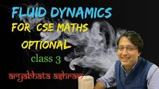CLASS 3- FLUID DYNAMICS BY MAHITOSH MAHEEP SIR FOR UPSC (IAS/IFoS) MATHS OPTIONAL - BEST Module