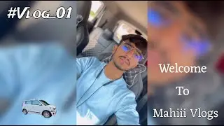 My first vlog Day 1 , Vlog_01 #mahiiivlogs #mahivlogs #mahi