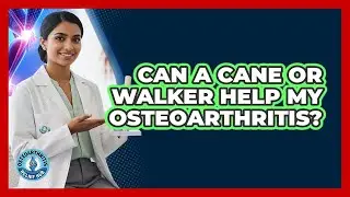 Can A Cane Or Walker Help My Osteoarthritis?