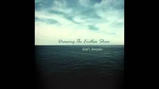 Drawing the Endless Shore - Tomorrow We'll Be Dying