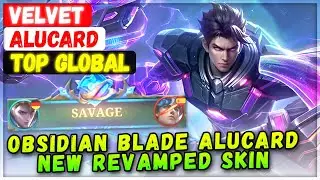 SAVAGE! Obsidian Blade Alucard New Revamped Skin [ Top Global Alucard ] Velvet - Mobile Legends