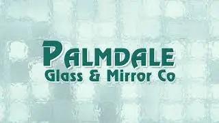 Glass Services | Los Angeles, CA - Palmdale Glass & Mirror Co