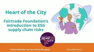Lunch and Learn: Fairtrade Foundation&rsquo;s introduction to ESG supply chain risks