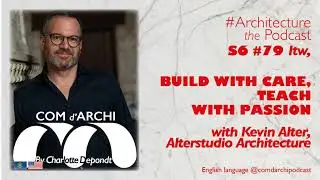S6#79 🇺🇸🇬🇧 Itv, &ldquo;Build with care, teach with passion&rdquo; with Kevin Alter, Alterstudio