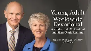 Worldwide Devotional for Young Adults with Elder Dale G. Renlund and Sister Ruth L. Renlund
