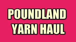 POUNDLAND YARN HAUL