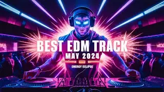 BEST EDM MAY 2024 💎 Electro House Track | GYM | Gaming | Running