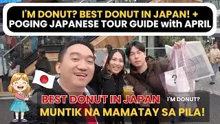 PART3: I'M DONUT? BEST DONUT IN JAPAN! + POGING JAPANESE TOUR GUIDE with APRIL