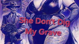 She Don't Dig My Grave