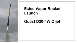 Estes Vapor Rocket Launch on a Quest D20-4W Q-jet