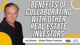 Benefits of Collaborating With Other Real Estate Investors |  Street Smart Investor