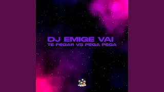 Dj Emige Vai Te Pegar Vs Pega Pega