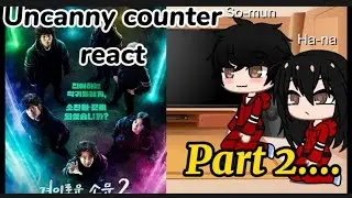 uncanny counter react to.... /part 2