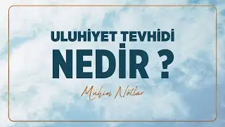 Uluhiyet tevhidi nedir? | Halis Bayancuk Hoca (Ebu Hanzala)