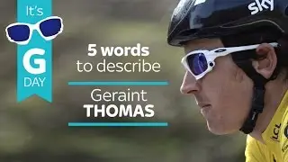 Five Words to Describe Geraint Thomas